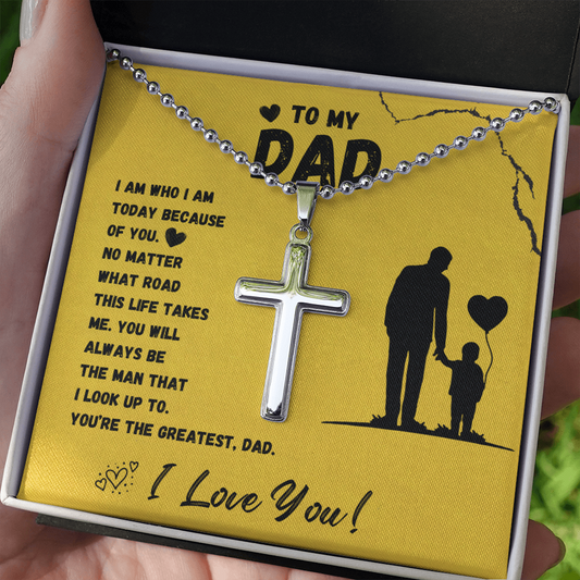 To My Dad  - I Am Who I Am Because Of You - Father's Day Gift - Dad Birthday Gift - Cross Necklace