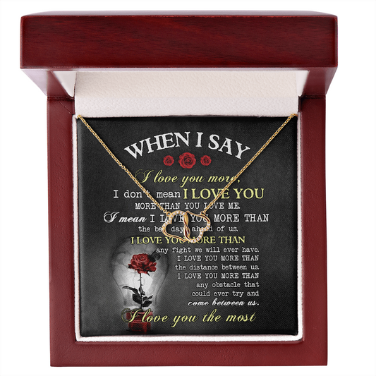 When I Say I Love You More - Everlasting Love Necklace - For Her / Wife / Girlfriend / Future Wife